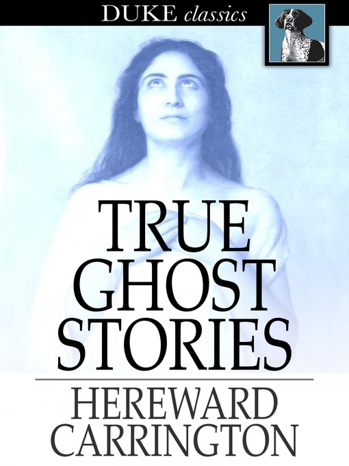 Title details for True Ghost Stories by Hereward Carrington - Available